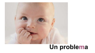Un problema
 