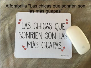 Alfombrilla "Las chicas que sonrien son
las más guapas"
 
