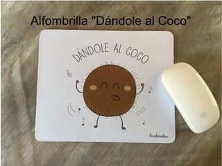 Alfombrilla "Dándole al Coco"
 