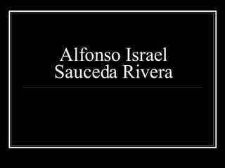 Alfonso Israel Sauceda Rivera 