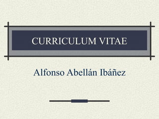 CURRICULUM VITAE
Alfonso Abellán Ibáñez

 