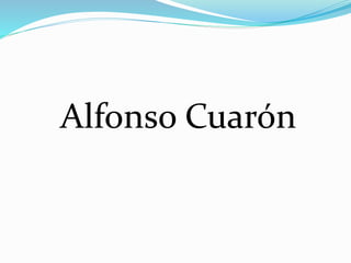 Alfonso Cuarón
 