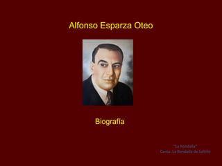 Alfonso Esparza Oteo




      Biografía


                               “La Rondalla”
                       Canta: La Rondalla de Saltillo
 