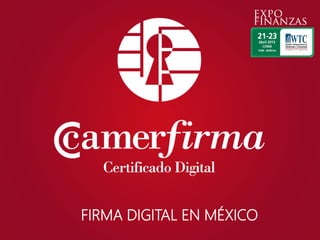 1
FIRMA DIGITAL EN MÉXICO
 