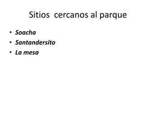 Sitios  cercanos al parqueSoachaSantandersitoLa mesa
