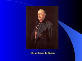 Miguel Primo de Rivera. 