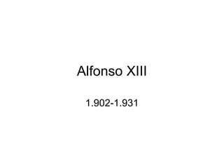 Alfonso XIII 1.902-1.931 