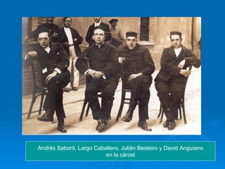Andrés Saborit, Largo Caballero, Julián Besteiro y David Anguiano
                          en la cárcel
 