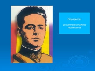 Propaganda:

Los primeros mártires
    republicanos
 