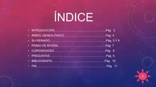 ÍNDICE
• INTRODUCCIÓN……………………………………………..Pág 3
• ÁRBOL GENEALÓGICO…………………………………….Pág 4
• SU REINADO……………………………………………........Pág 5 Y 6
• PRIMO DE RIVERA……………………………………….…Pág 7
• CURIOSIDADES……………………………………………..Pág 8
• PREGUNTAS………………………………………………….Pág 9
• BIBLIOGRAFÍA………………………………………………Pág 10
• FIN………………………………………………………………Pág 11
2
 