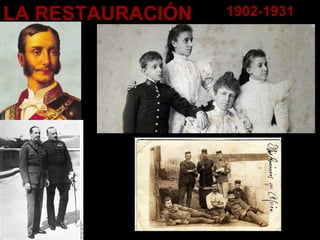 LA RESTAURACIÓN 1902-1931
 
