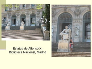 Estatua de Alfonso X,
Biblioteca Nacional, Madrid

 