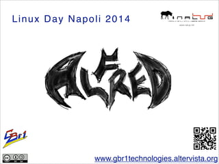 Linux Day Napoli 2014 
www.gbr1technologies.altervista.org 
 
