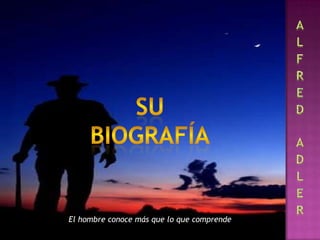 El hombre conoce más que lo que comprende
 