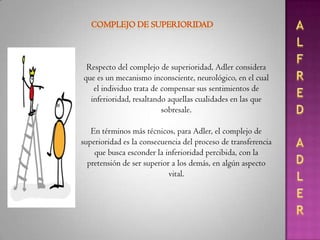 Los obstáculos para un desarrollo adecuado, son situaciones en la infancia que obstaculizan el desarrollo y provocar un estilo de vida no cooperativo. Estas situaciones son:a. Inferioridad orgánica: al alejarse de la interacción con los demás, se forma un egocentrismo por su sentido de inhabilidad de formar parte.b. El mimo: Dificulta el desarrollo de un sentido de interés social y cooperación.c. La indiferencia: un niño despreciado o no deseado nunca ha sabido que es el amor y la cooperación en el hogar y por ello le cuesta trabajo desarrollar estas capacidadesALFRED ADLER