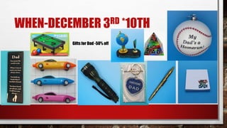 WHEN-DECEMBER 3RD *10TH
Gifts for Dad -50% off