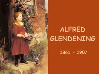 ALFRED GLENDENING 1861 - 1907 