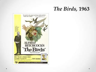 The Birds, 1963

 