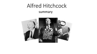 Alfred Hitchcock
summary
 