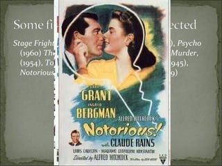 Stage Fright  (1950),  Strangers on a Train  (1951),  Psycho  (1960)  The Paradine Case  (1947),  Dial M for Murder , (1954),  To Catch a Thief  (1955)  Spellbound  (1945),  Notorious  (1946), and  Under Capricorn  (1949)  