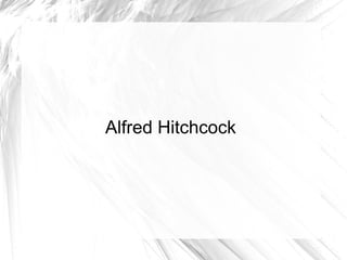 Alfred Hitchcock
 