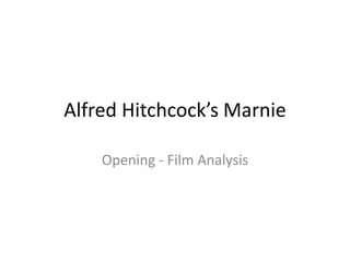 Alfred Hitchcock’s Marnie

    Opening - Film Analysis
 