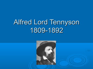 Alfred Lord TennysonAlfred Lord Tennyson
1809-18921809-1892
1909-18921909-1892
 