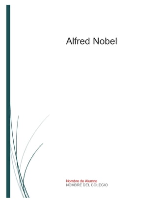 Alfred Nobel
Nombre de Alumno
NOMBRE DEL COLEGIO
 