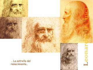 Leonardo da Vinci
… La estrella del
renacimiento…
 