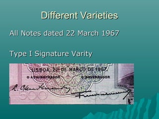 Different VarietiesDifferent Varieties
All Notes dated 22 March 1967All Notes dated 22 March 1967
Type I Signature VarityType I Signature Varity
 