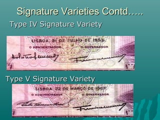 Signature Varieties Contd…..Signature Varieties Contd…..
Type IV Signature VarietyType IV Signature Variety
Type V Signature VarietyType V Signature Variety
 