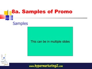 8a. Samples of Promo Samples This can be in multiple slides 