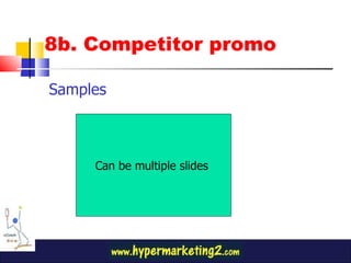 8b. Competitor promo Samples Can be multiple slides  
