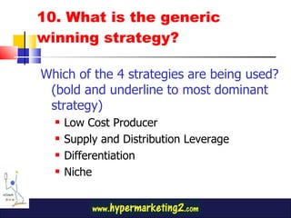 10. What is the generic winning strategy? Which of the 4 strategies are being used? (bold and underline to most dominant strategy) Low Cost Producer Supply and Distribution Leverage Differentiation Niche 