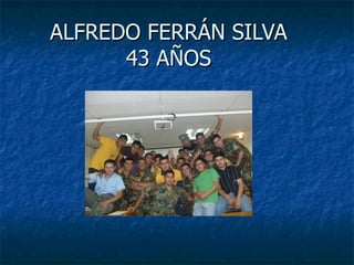 ALFREDO FERRÁN SILVA 43 AÑOS 