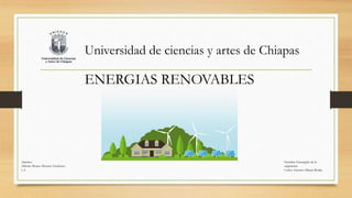 Universidad de ciencias y artes de Chiapas
ENERGIAS RENOVABLES
Nombre Encargado de la
asignatura:
Carlos Artemio Macias Rodas
Alumno:
Alfredo Moises Moreno Gutiérrez:
1.A
 