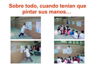 Sobre todo, cuando tenían que pintar sus manos…   