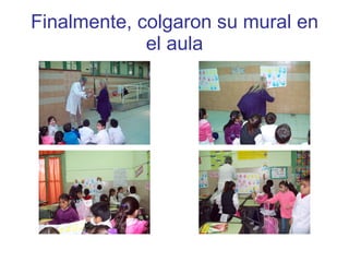 Finalmente, colgaron su mural en el aula 