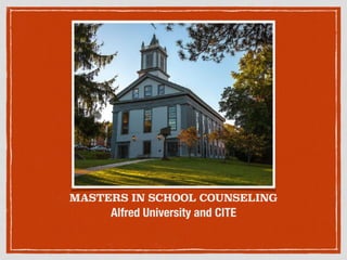  
 
MASTERS IN SCHOOL COUNSELING 
 
 
Alfred University and CITE
 