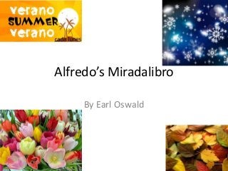 Alfredo’s Miradalibro

     By Earl Oswald
 