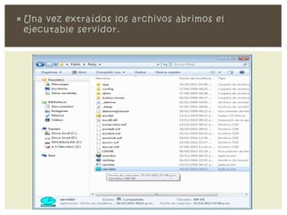  Una vez extraídos los archivos abrimos el
  ejecutable servidor.
 