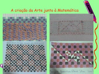 A criação da Arte junto à Matemática 