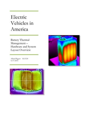 Electric
Vehicles in
America
Battery Thermal
Management –
Hardware and System
Layout Overview

Alfred Piggott EE3120
4/17/2011
 