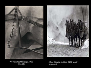 Art Institute of Chicago, Alfred 
Stieglitz 
Alfred Stieglitz, Untitled, 1910; gelatin 
silver print 
 