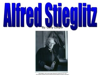 Alfred Stieglitz . (1934). [online image]. Retrieved on January 26, 2011, from http://academic.evergreen.edu/curricular/summerwork/images/Cunningham,%20Imogen/ Alfred Stieglitz By: Carly Cooper 