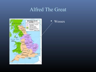 Alfred The Great
 Wessex
 