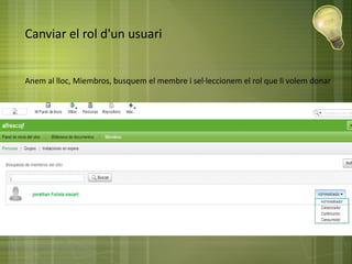 Canviar el rol d'un usuari
Anem al lloc, Miembros, busquem el membre i sel·leccionem el rol que li volem donar
 