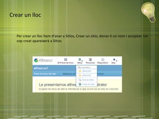 Crear un lloc
● Per crear un lloc hem d'anar a Sitios, Crear un sitio, donar-li un nom i acceptar. Un
cop creat apareixerà a Sitios
 