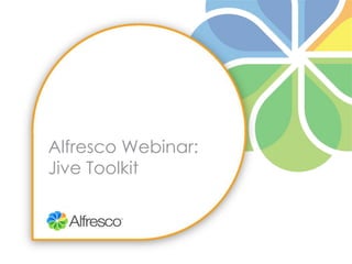 Alfresco Webinar: Jive Toolkit 
