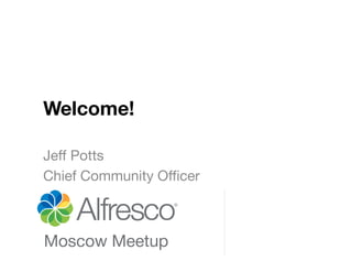 Welcome!
Jeﬀ Potts
Chief Community Oﬃcer
 